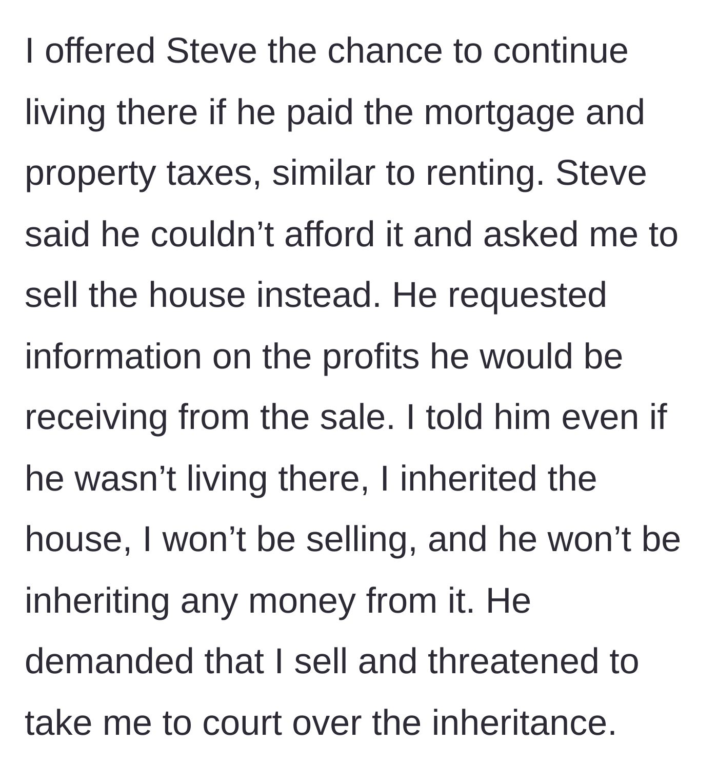 Story part 2 - The author offers the fiancé a rental arrangement, but he demands the house be sold so he can take the profits, threatening legal action when denied.