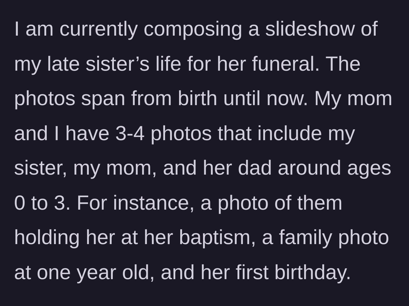 Story part 1 - The author explains they are creating a funeral slideshow for their late sister, which includes a few baby photos featuring both of her separated parents together.