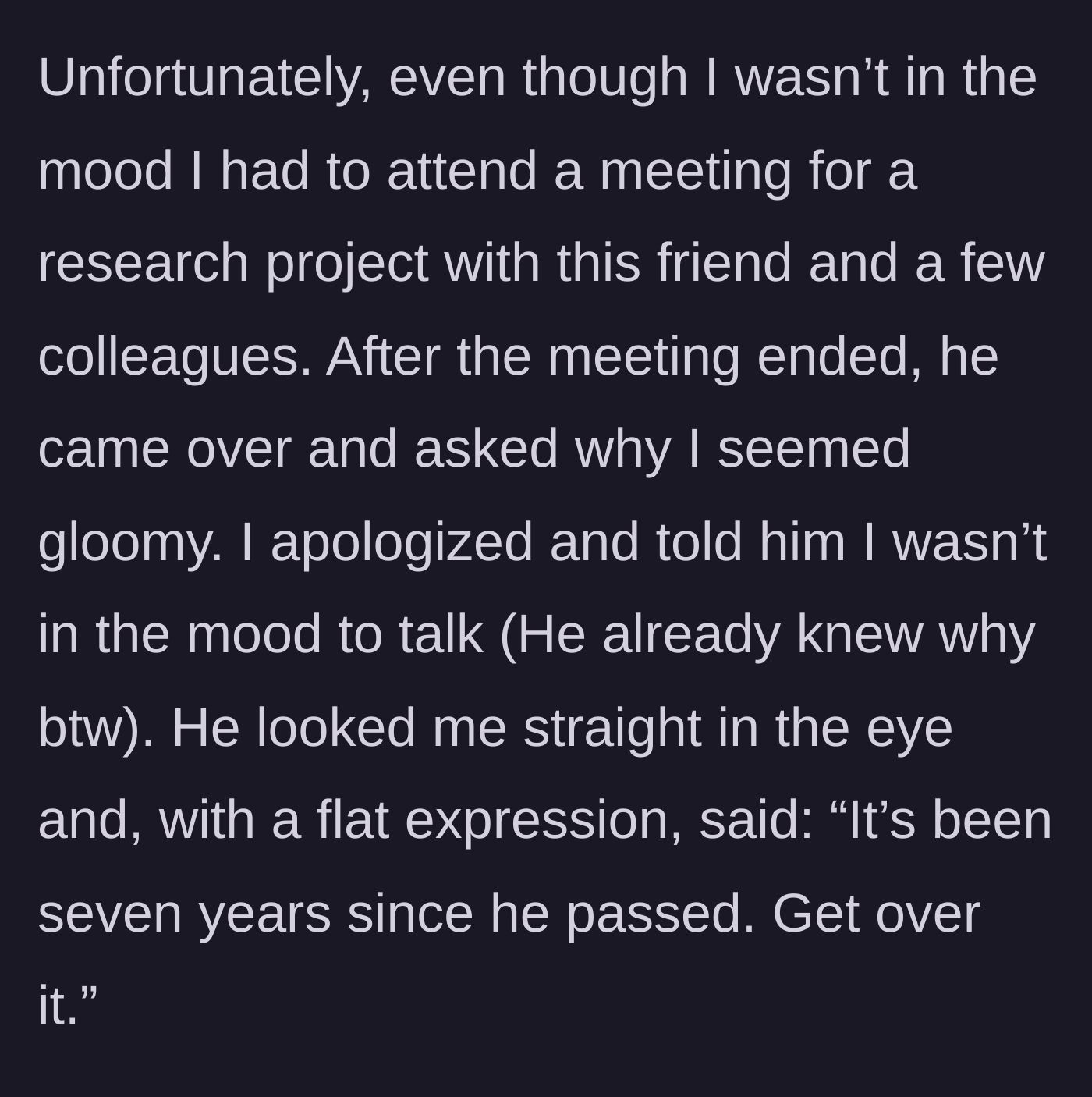 Story part 4 - A harsh friend callously telling a grieving young man to get over his father's death.