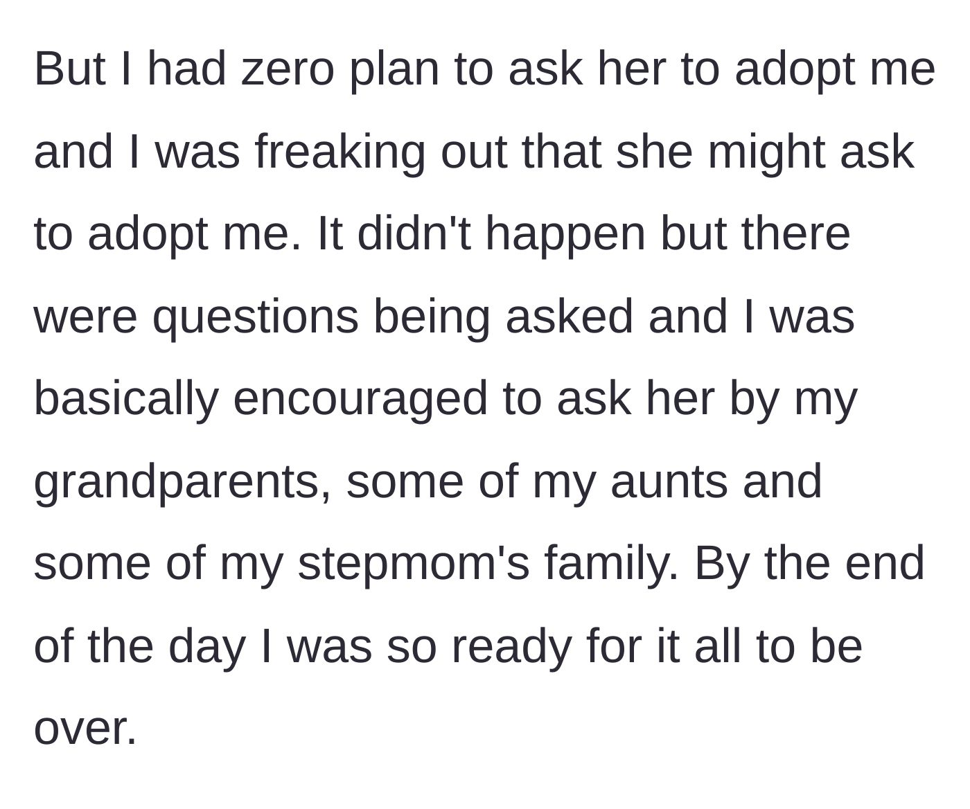 Story part 2 - The 16-year-old panics internally as extended family members, including aunts and grandparents, corner her and pressure her to ask her stepmom for adoption.