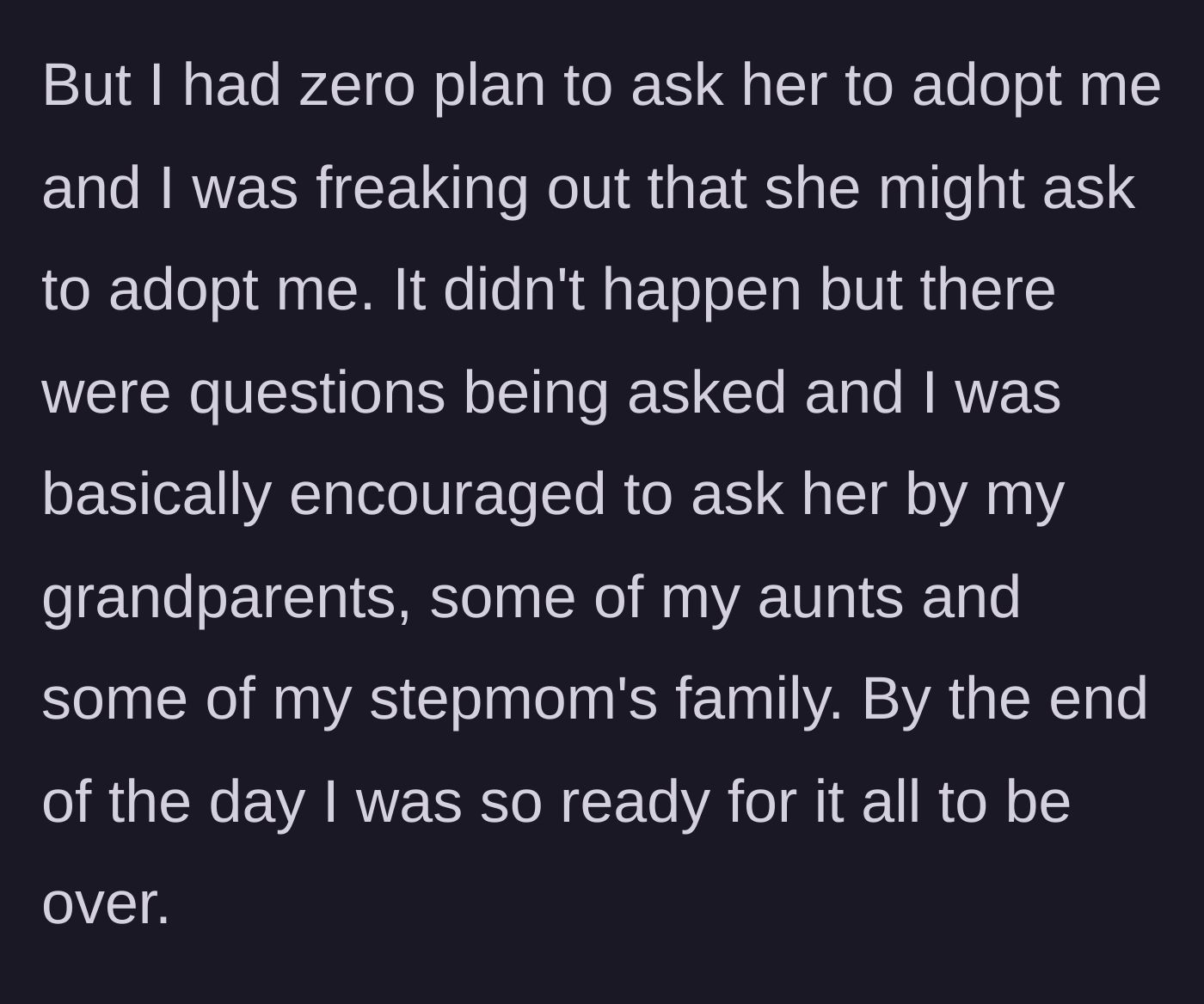 Story part 2 - The 16-year-old panics internally as extended family members, including aunts and grandparents, corner her and pressure her to ask her stepmom for adoption.