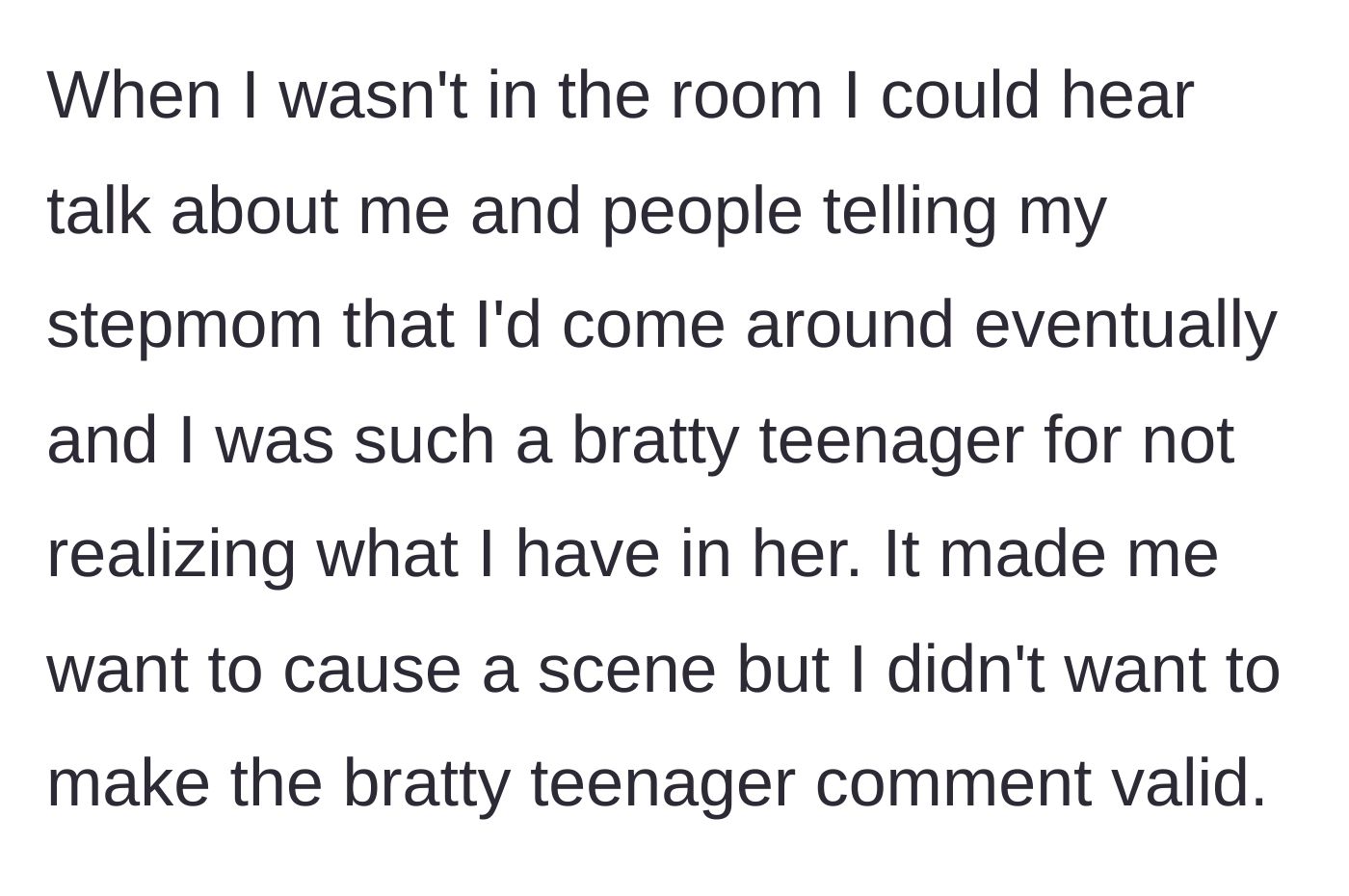 Story part 3 - The teenager overhears relatives whispering behind her back in another room, calling her a brat for not wanting to be adopted by her stepmom.