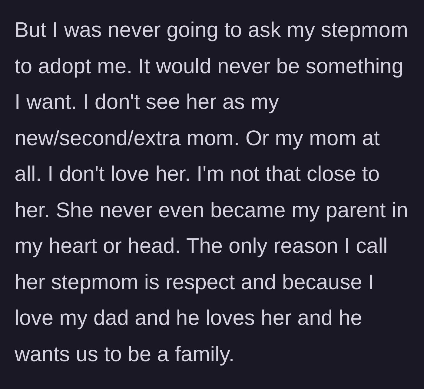 Story part 4 - The teenager internally explains her boundaries, clarifying that she respects her stepmom but does not love or view her as a mother figure.