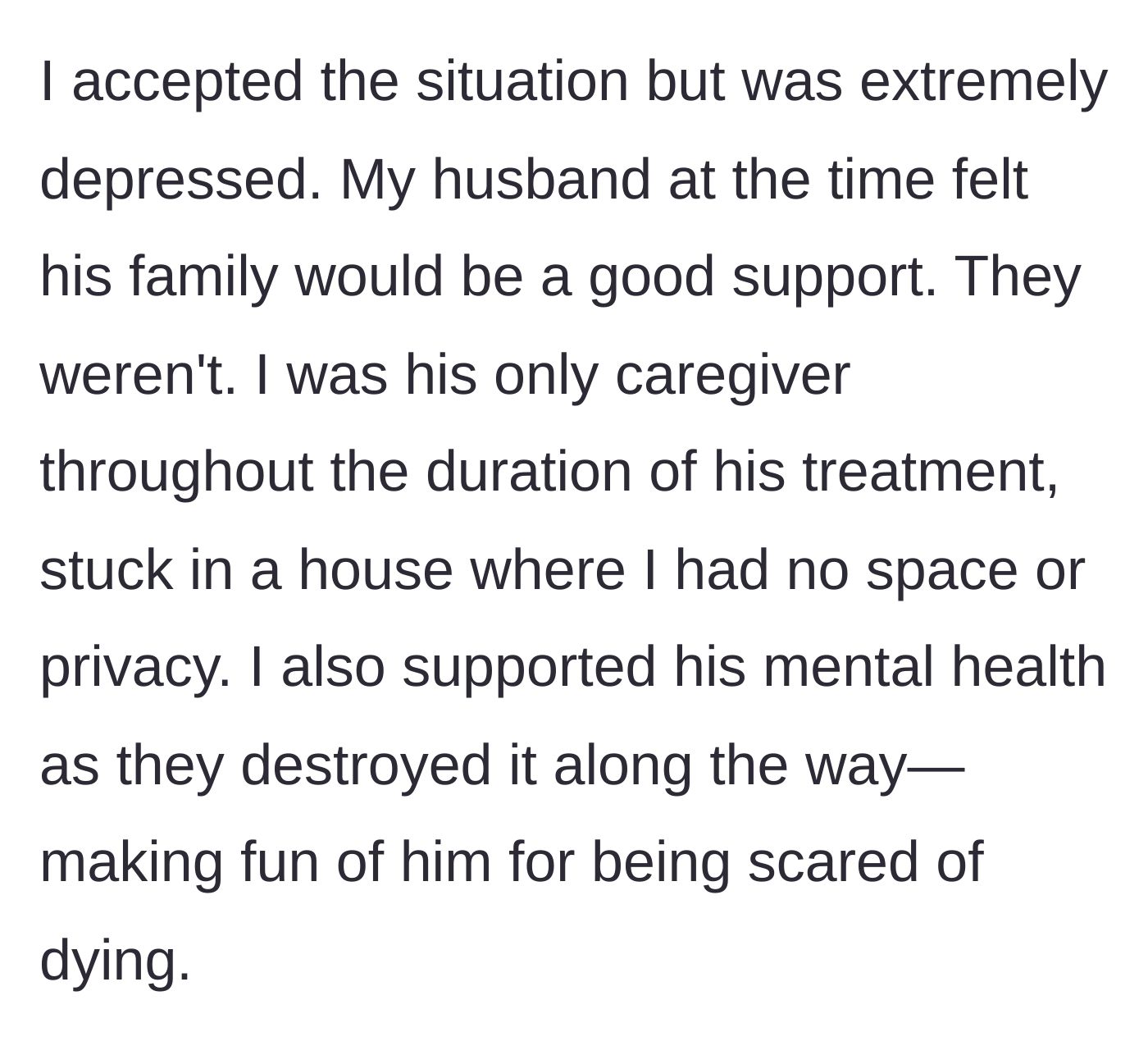 Story part 2 - The wife describes being the sole physical and emotional caregiver while the in-laws ruthlessly mocked her dying husband's fears.