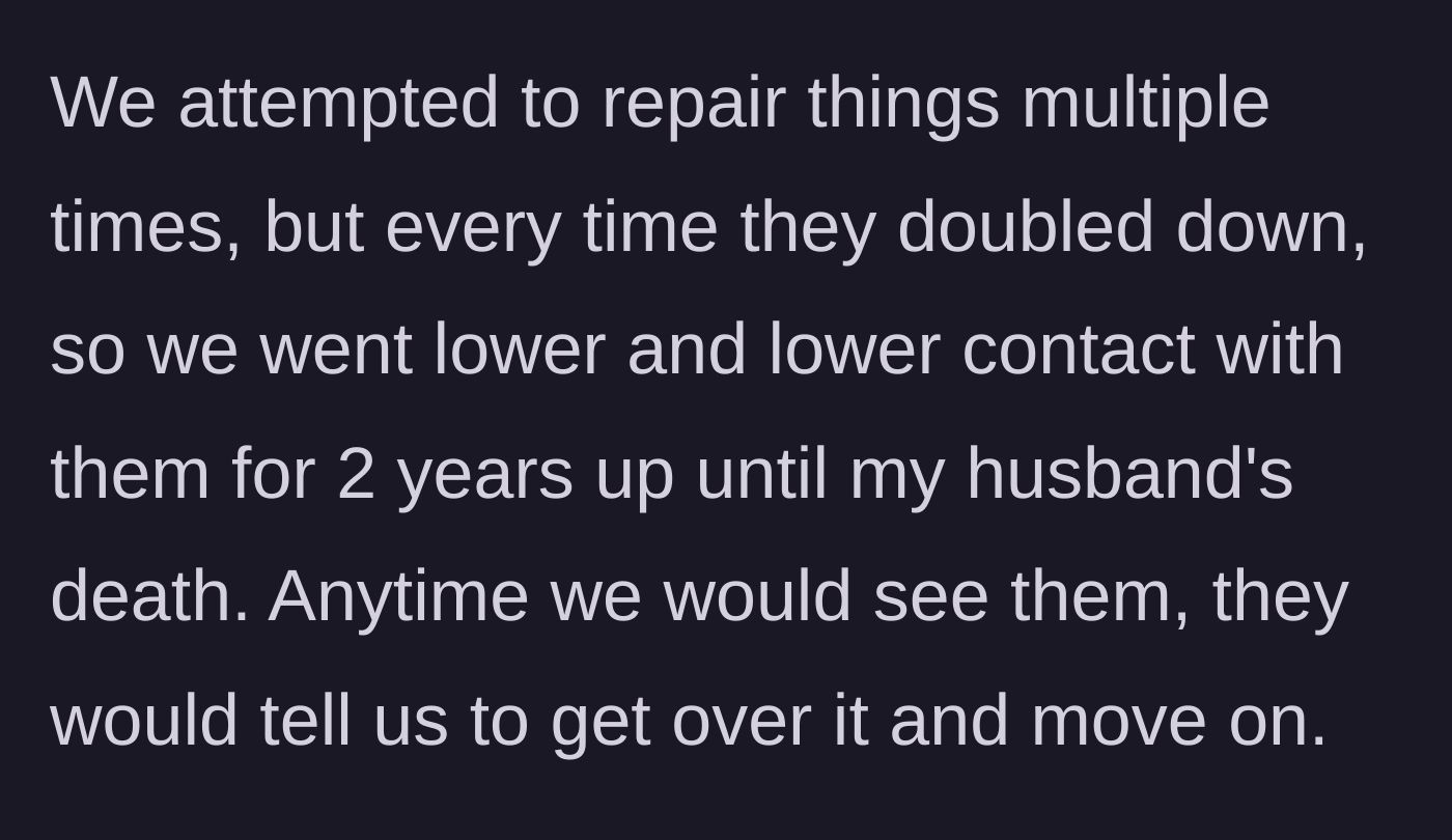 Story part 4 - Two years of deliberate distance ensue as the in-laws refuse accountability, repeatedly ordering the couple to simply 'get over it.'