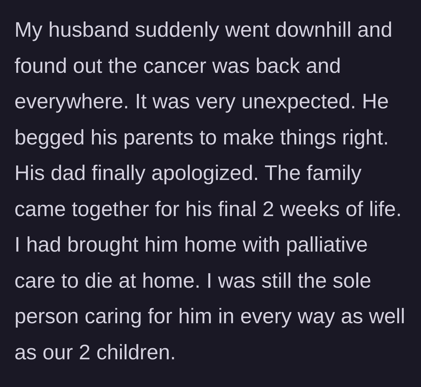 Story part 5 - The husband's cancer aggressively returns, prompting a desperate plea for peace and a fragile, eleventh-hour apology from his father.