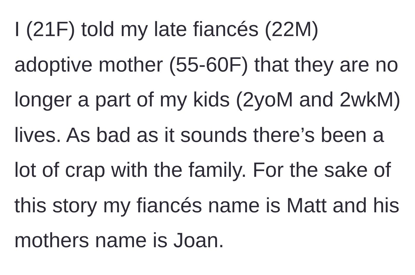 Story part 1 - The young mother explaining her decision to completely cut off her late fiancé's adoptive mother from her toddler and newborn.