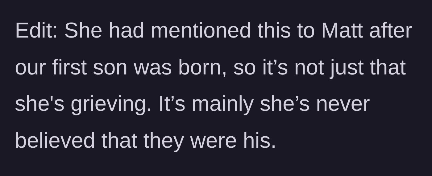 Story part 6 - An edit revealing the mother-in-law had actually doubted the paternity since the first child was born, proving her cruelty was not just fresh grief.