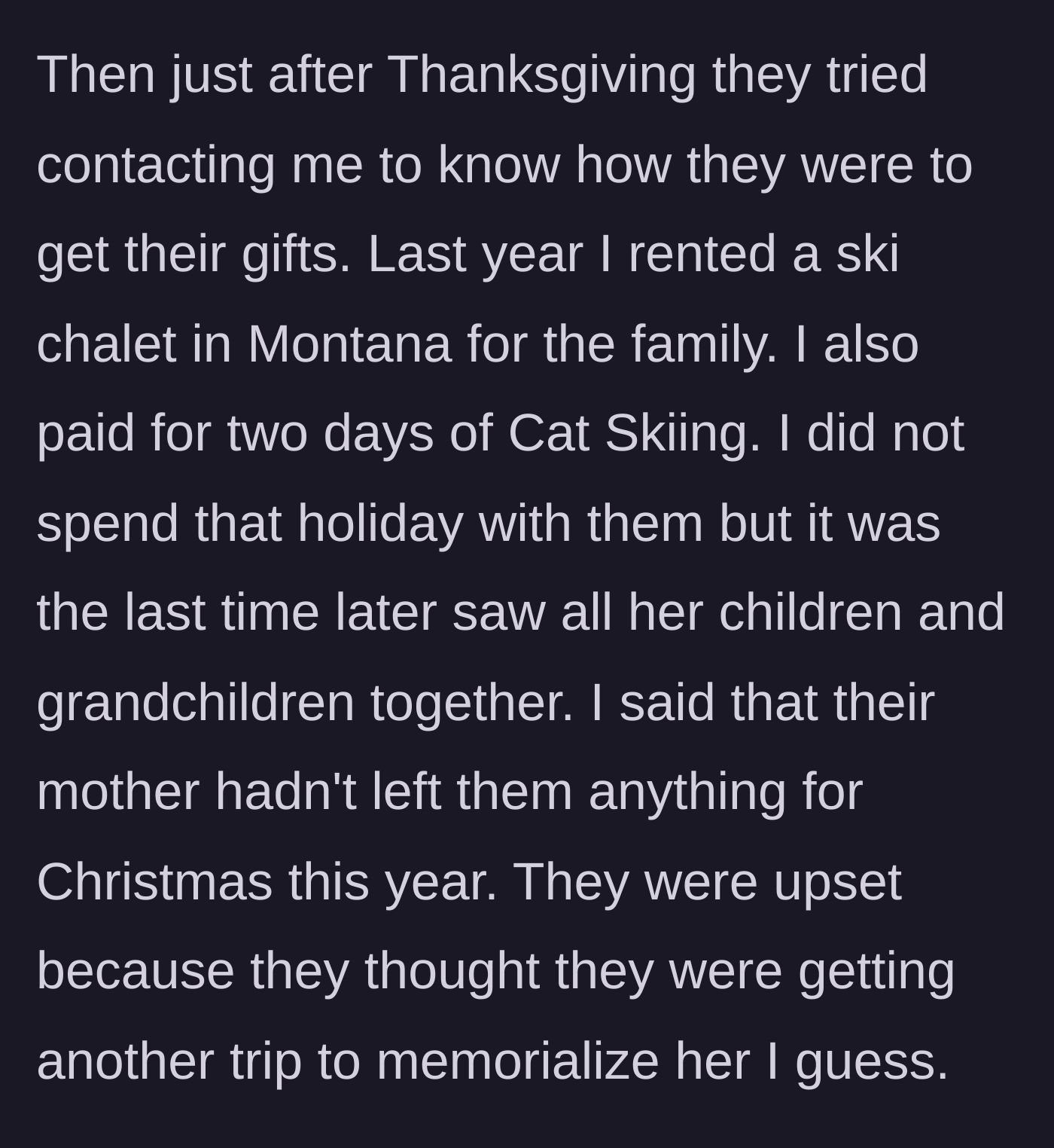 Story part 5 - The adult children demanding their annual luxury Christmas vacation.