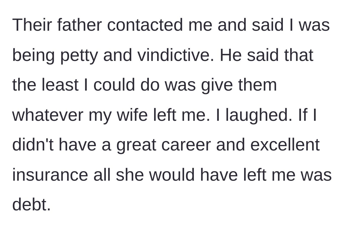 Story part 8 - The ex-husband demanding a share of the nonexistent inheritance.