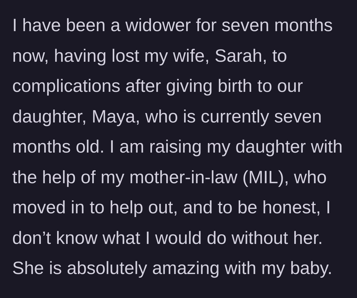 Story part 1 - A father explains the tragic loss of his wife during childbirth and how his mother-in-law moved in to help raise his infant daughter.