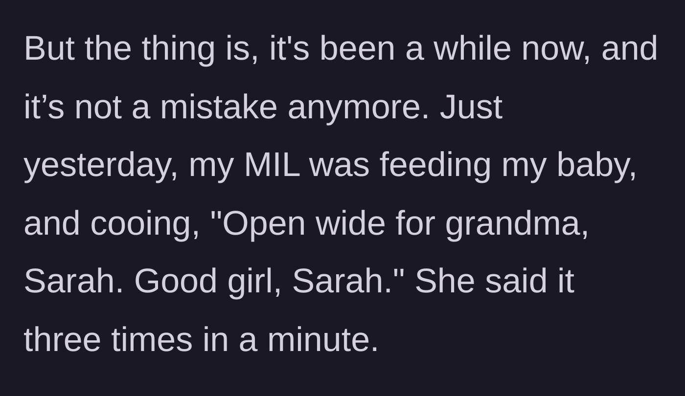 Story part 3 - The mother-in-law transitions from accidental slip-ups to deliberately and repeatedly calling the baby by the late wife's name during a feeding.