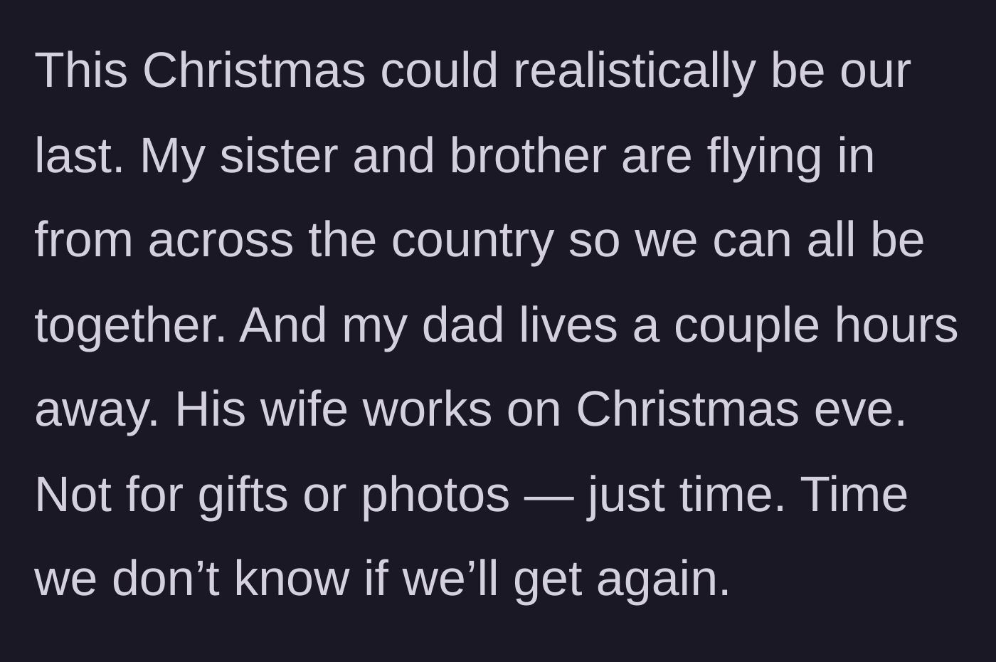 Story part 2 - The family prepares for what might be their last Christmas together, with relatives flying in just to spend precious time.