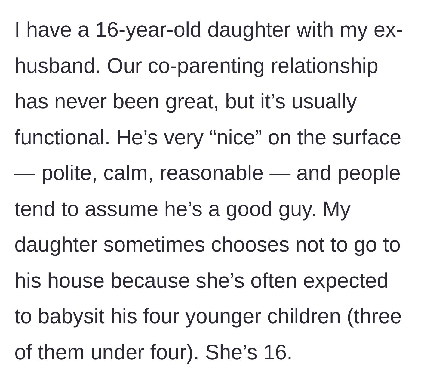 Story part 3 - The mother describes her 16-year-old daughter's fraught relationship with her father, who uses her as a built-in babysitter for his younger kids.