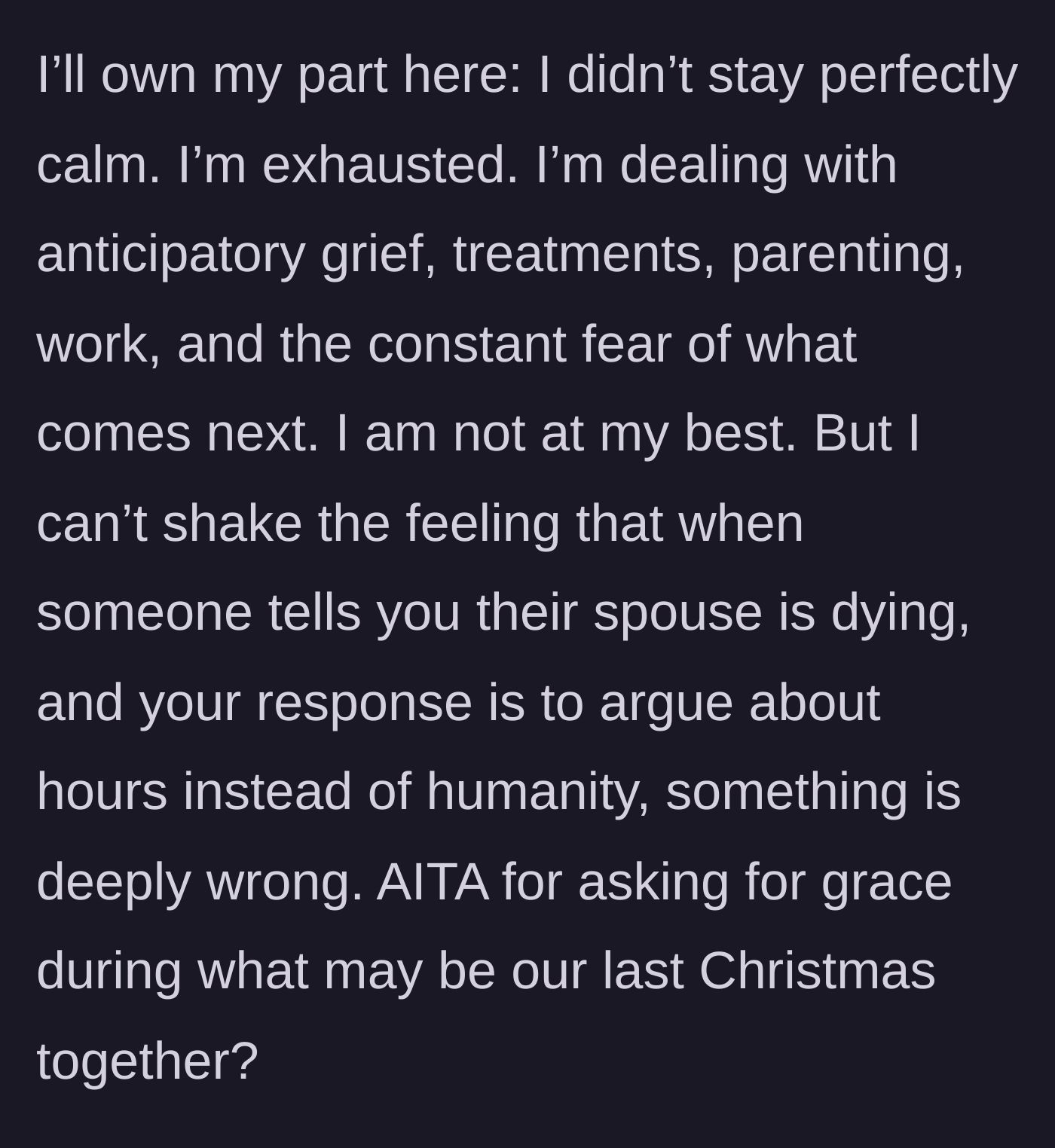 Story part 6 - The exhausted, grieving mother admits she lost her temper and questions if she was wrong to expect humanity in this situation.