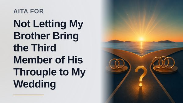 The Boundary-Setting Groom Who Drew the Line Against His Entitled Brother's Throuple Surprise
