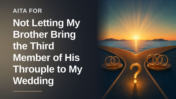 The Boundary-Setting Groom Who Drew the Line Against His Entitled Brother's Throuple Surprise
