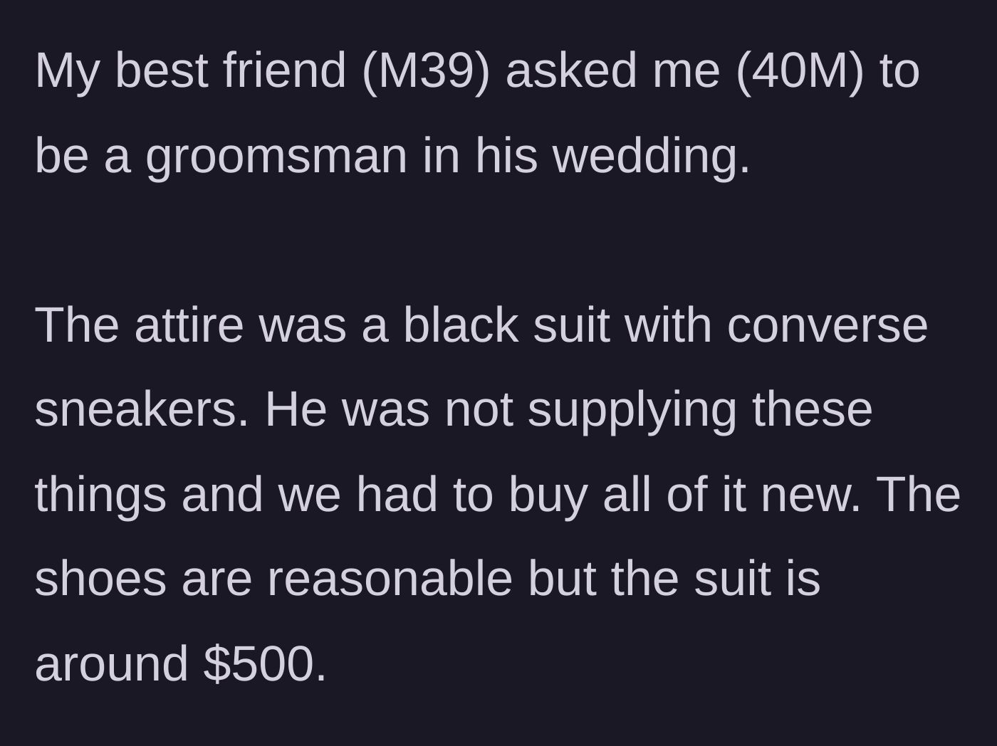 Story part 1 - The best friend demands the groomsmen buy a specific $500 new black suit and Converse sneakers.