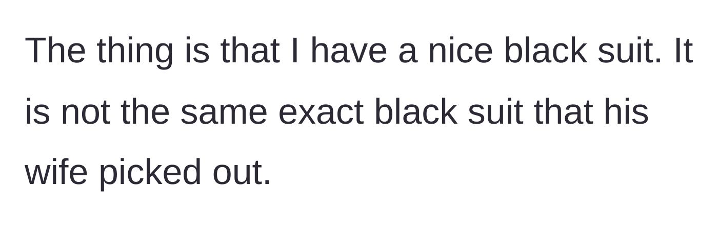 Story part 2 - The groomsman explains he already owns a perfectly good, tailored black suit.