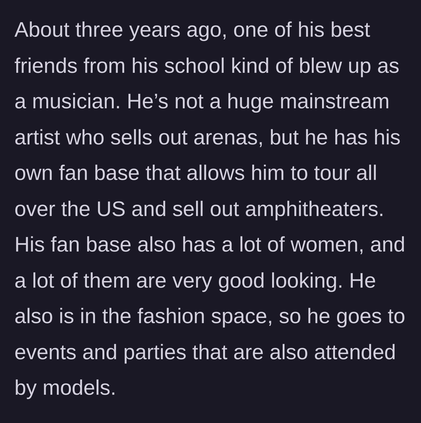 Story part 2 - The cousin's best friend becomes a famous touring musician with a very attractive female fan base and VIP connections.