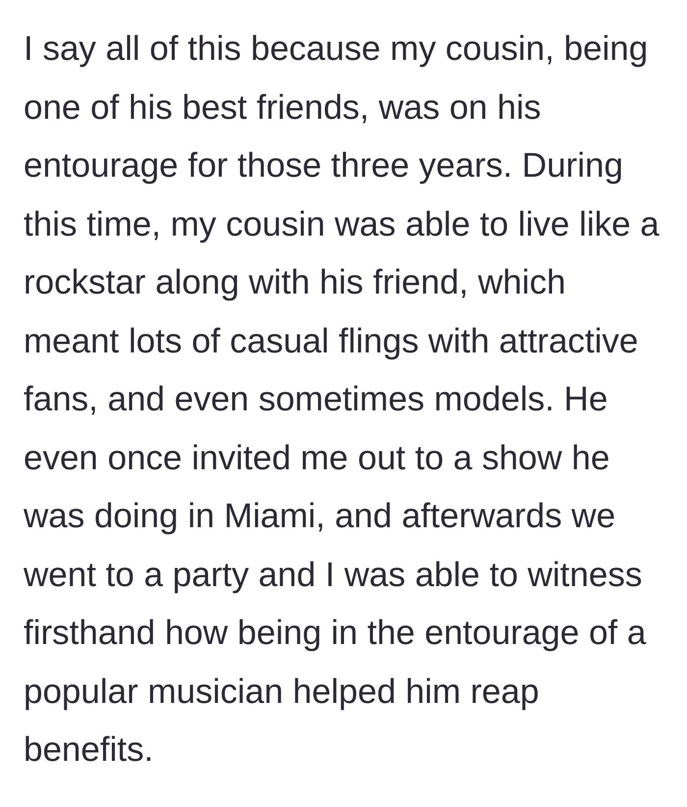 Story part 3 - The cousin joins the musician's entourage, casually sleeping with models and fans, which the narrator witnesses firsthand in Miami.