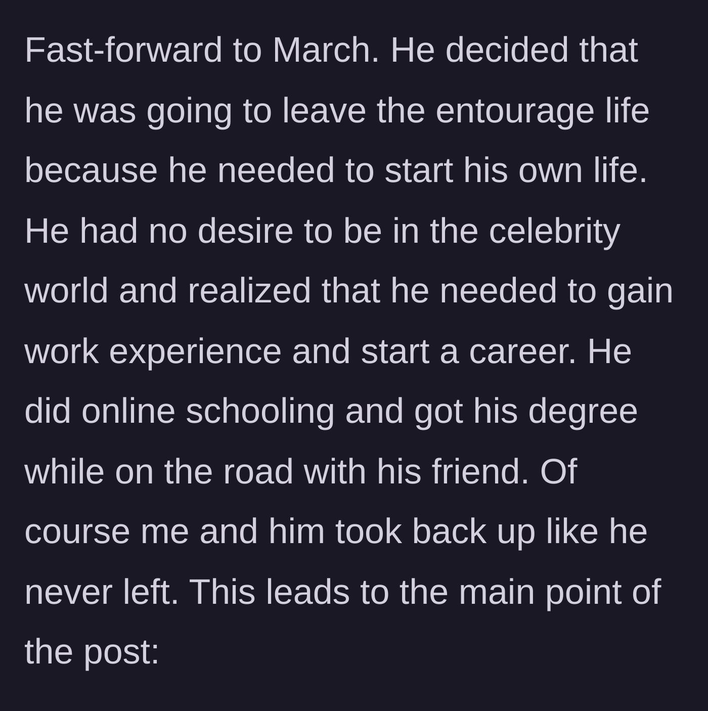 Story part 4 - The cousin leaves the entourage life to focus on his own career and education, returning home to his normal life.
