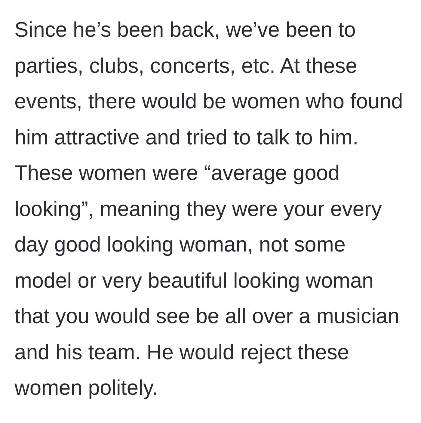 Story part 5 - Back home, the cousin politely rejects beautiful, everyday women at normal parties because they aren't models.