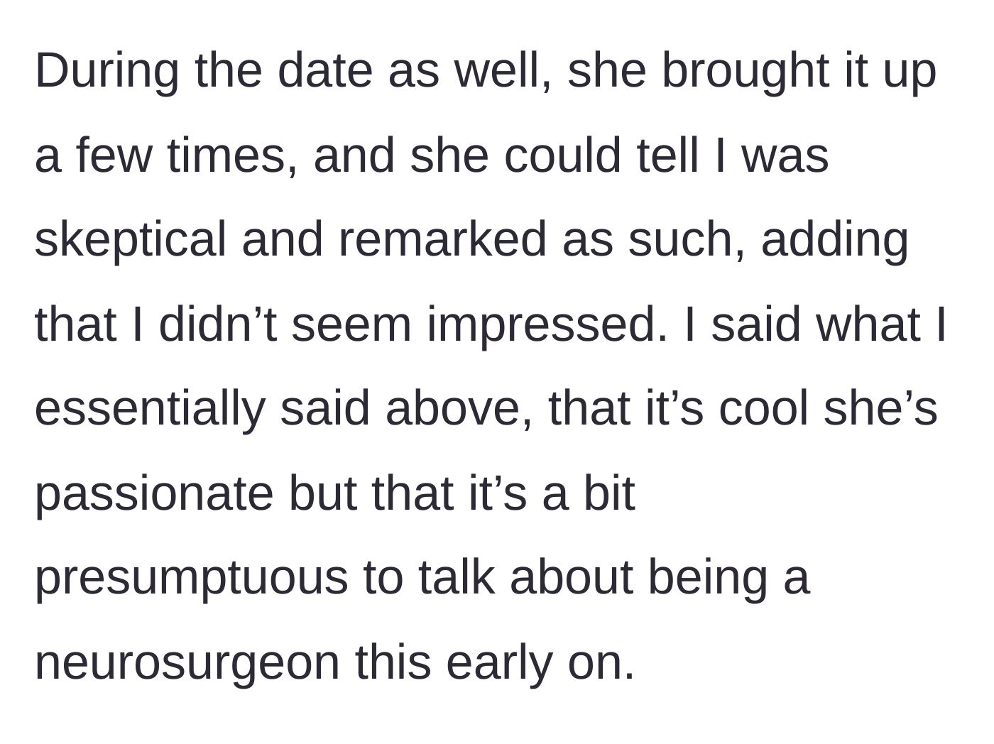 Story part 2 - The date itself, where the young woman aggressively questions why her date isn't suitably impressed by her pre-med status.