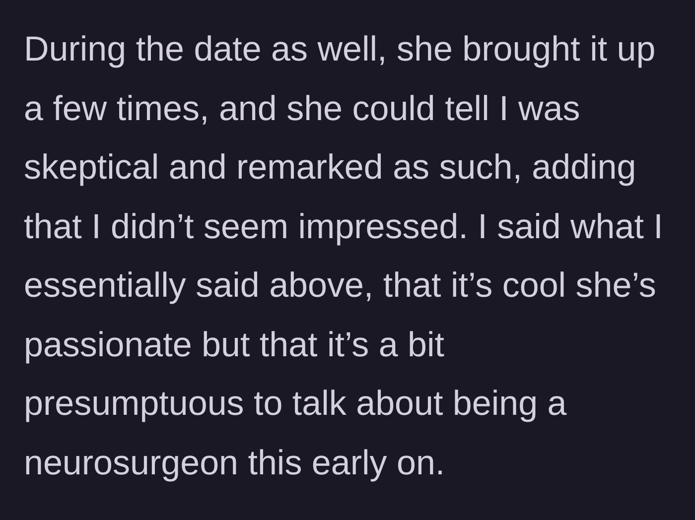 Story part 2 - The date itself, where the young woman aggressively questions why her date isn't suitably impressed by her pre-med status.