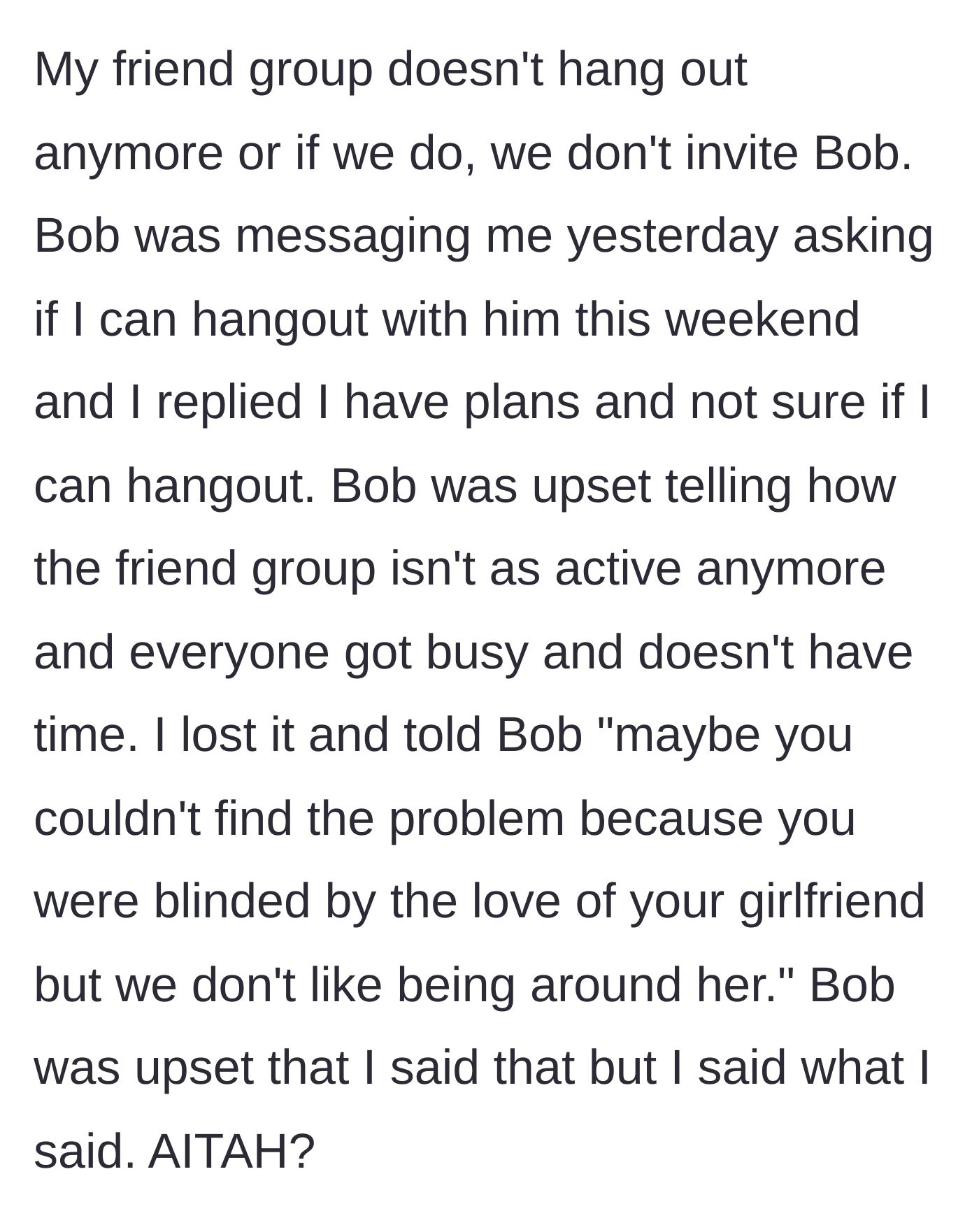Story part 4 - The group freezes Bob out, and the main character bluntly tells him his girlfriend is the reason they are no longer hanging out.
