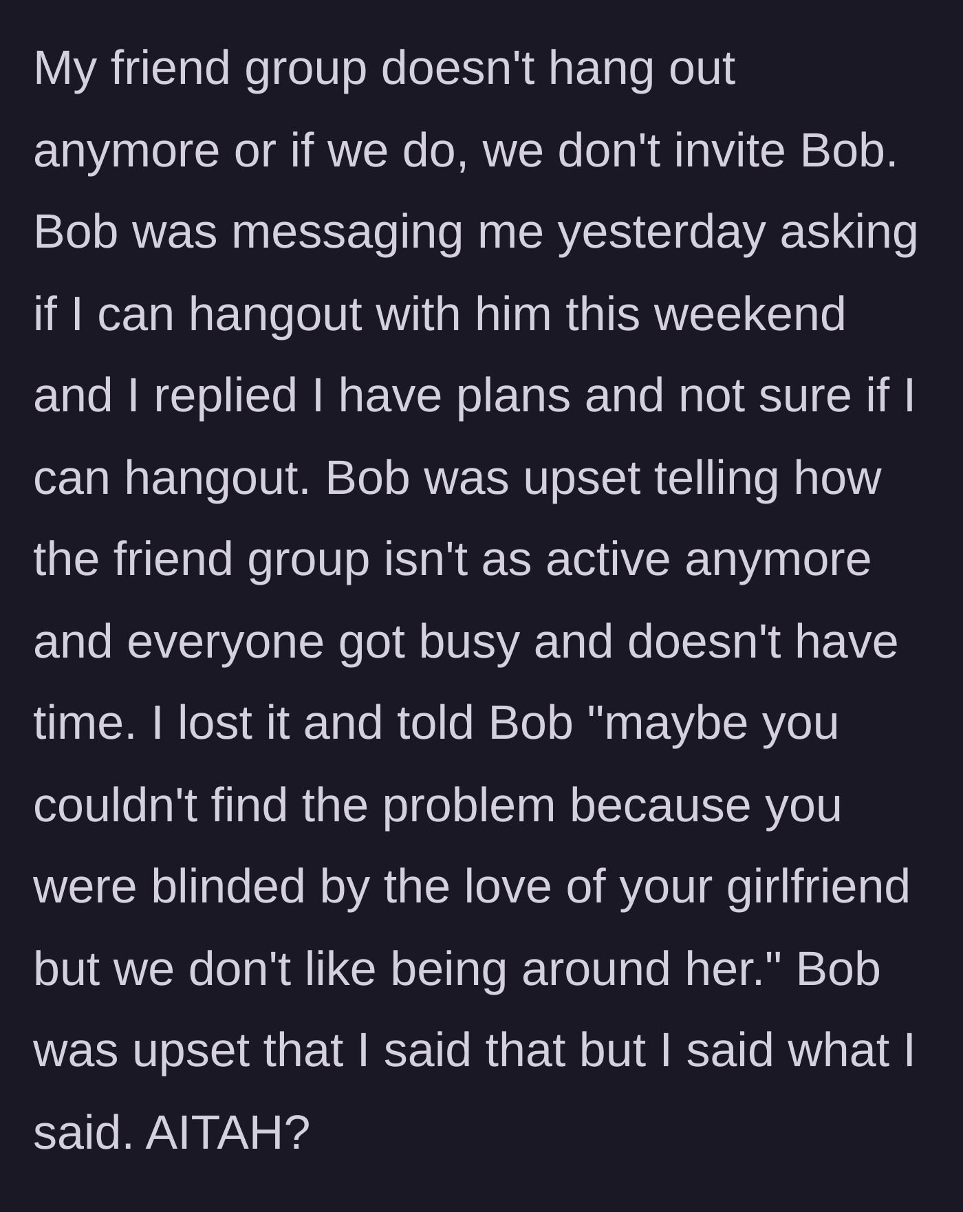 Story part 4 - The group freezes Bob out, and the main character bluntly tells him his girlfriend is the reason they are no longer hanging out.