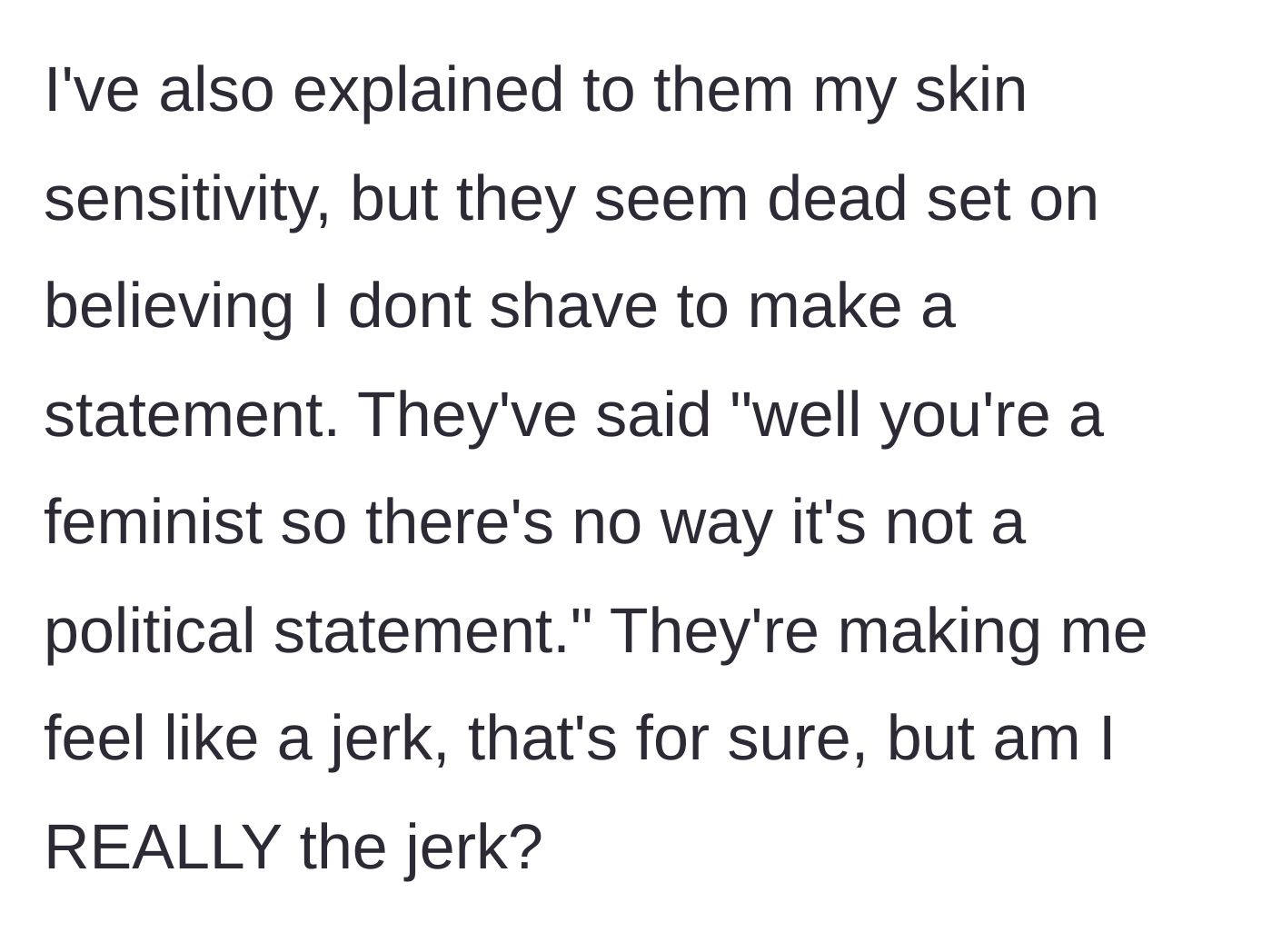 Story part 6 - The friends dismissing her skin sensitivity and weaponizing her feminism to brand her as a jerk.