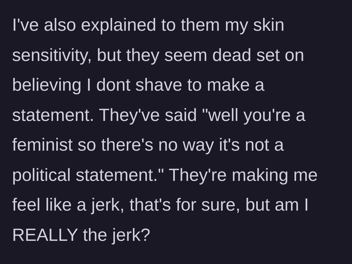 Story part 6 - The friends dismissing her skin sensitivity and weaponizing her feminism to brand her as a jerk.