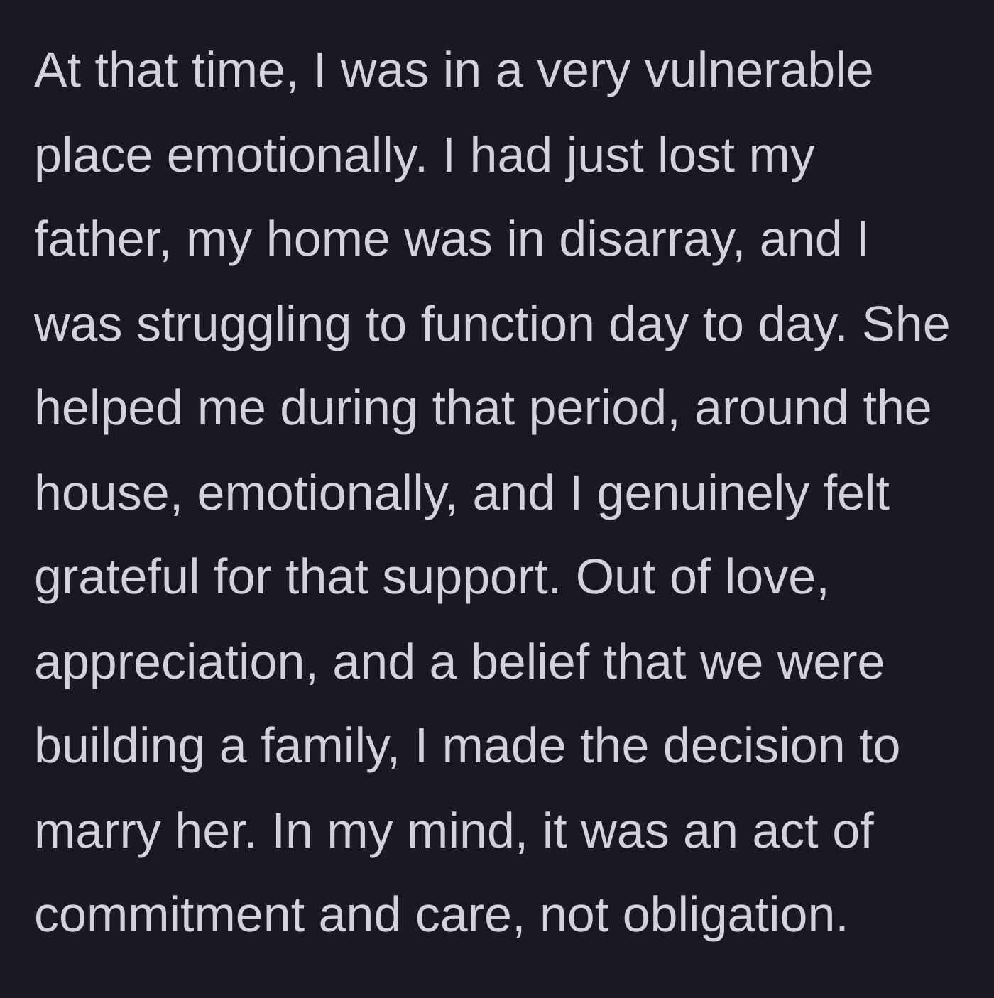 Story part 16 - Husband explains he married her out of gratitude while grieving.