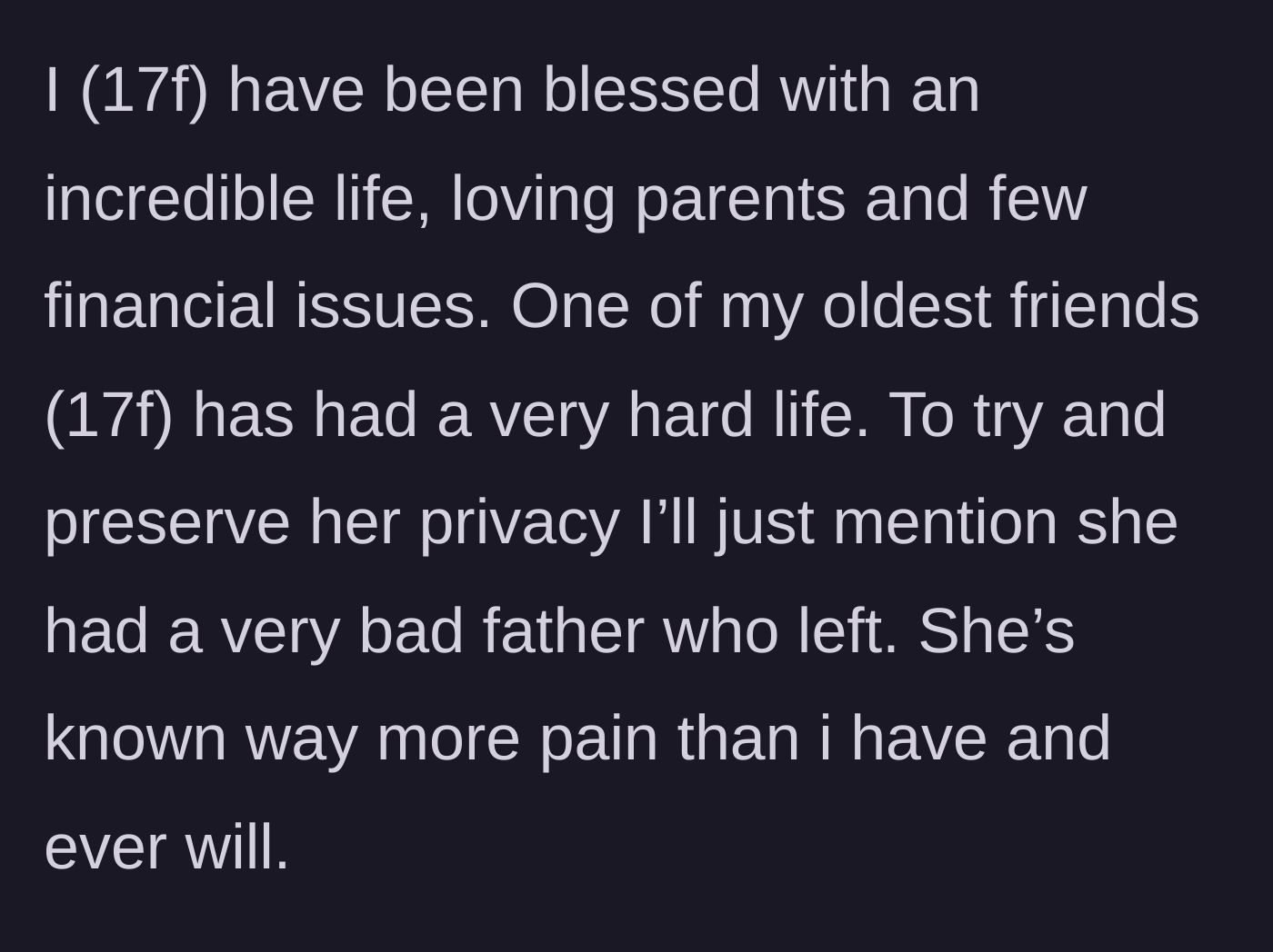 Story part 1 - The narrator introduces her own comfortable life and her best friend's difficult background with an absent father.