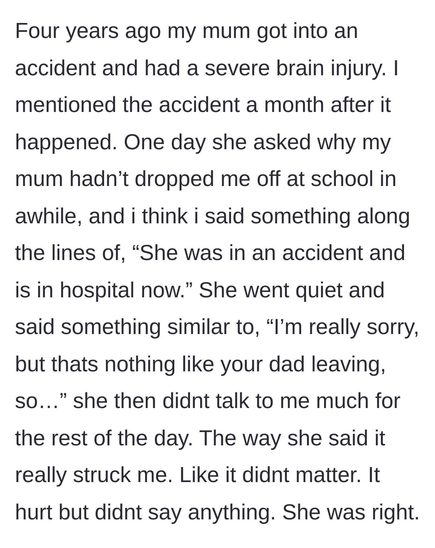 Story part 3 - The narrator reveals her mother suffered a severe brain injury, and the friend dismisses the tragedy as less important than her own father leaving.
