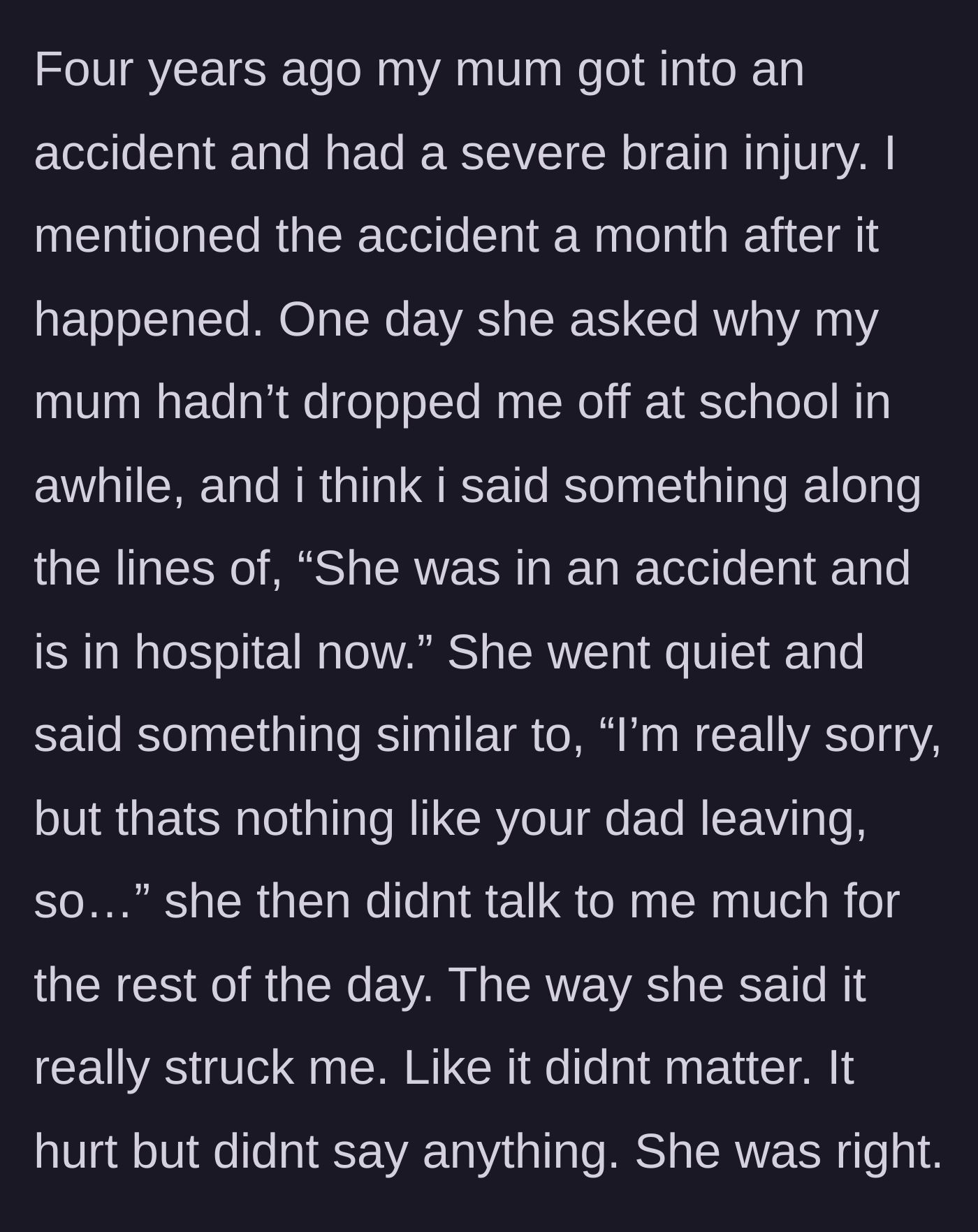 Story part 3 - The narrator reveals her mother suffered a severe brain injury, and the friend dismisses the tragedy as less important than her own father leaving.