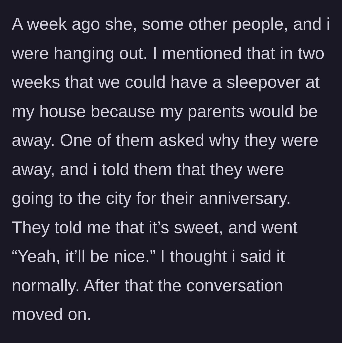Story part 5 - The narrator casually mentions hosting a sleepover because her parents are going away to the city for their anniversary.