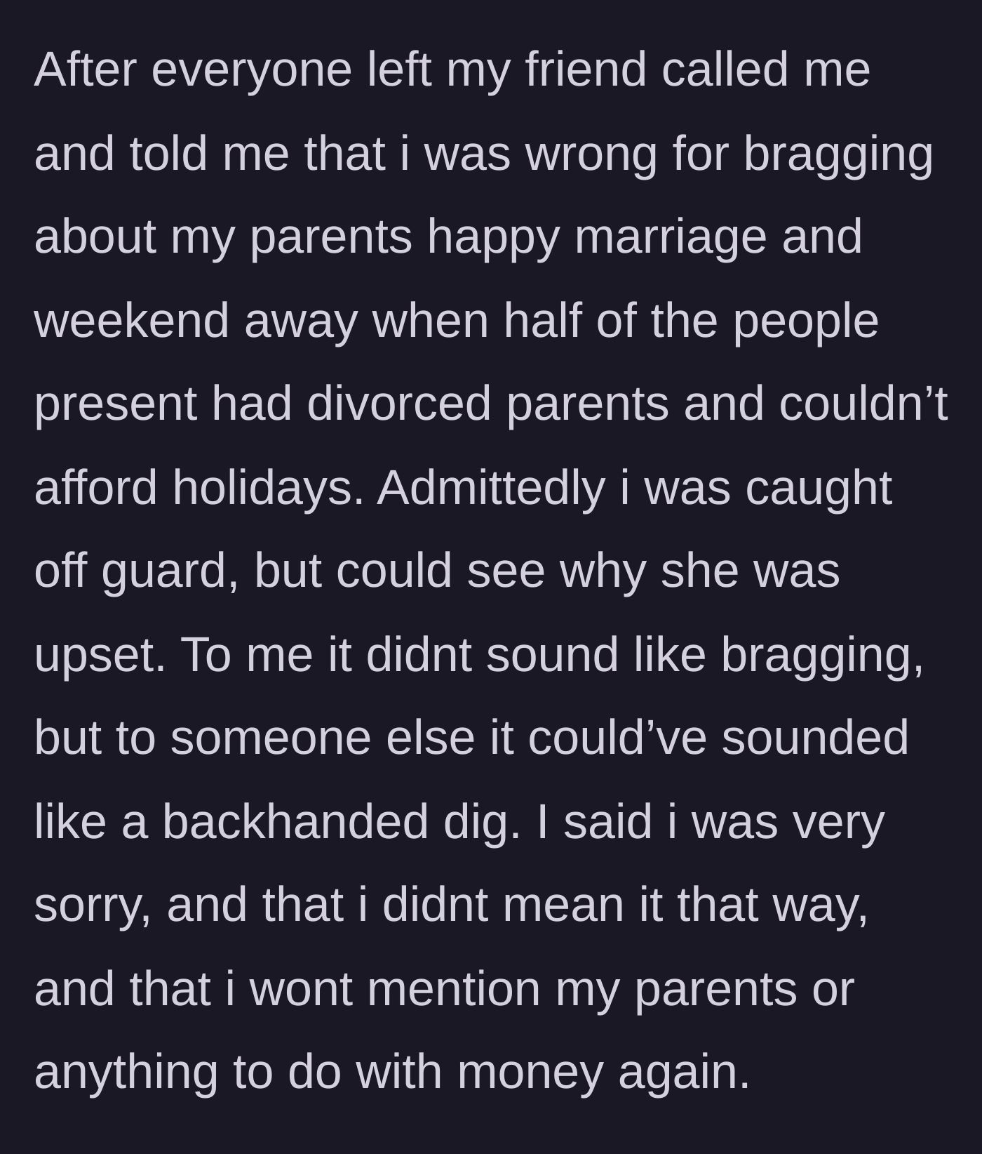 Story part 6 - The friend calls after the hangout to angrily accuse the narrator of maliciously bragging about her parents' happy marriage.