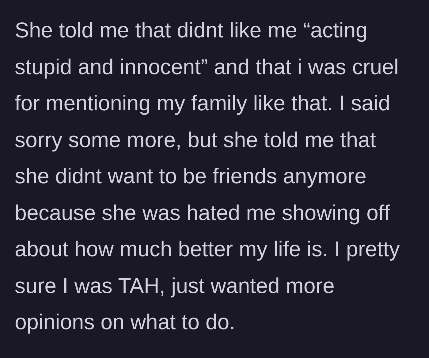 Story part 7 - The friend officially ends the friendship, insulting the narrator and blaming her for showing off her better life.