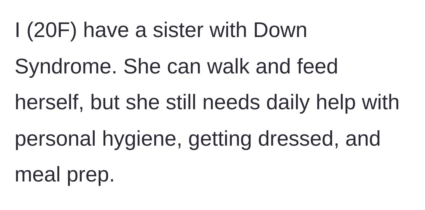 Story part 1 - A 20-year-old woman describes her sister's Down Syndrome and daily care needs.