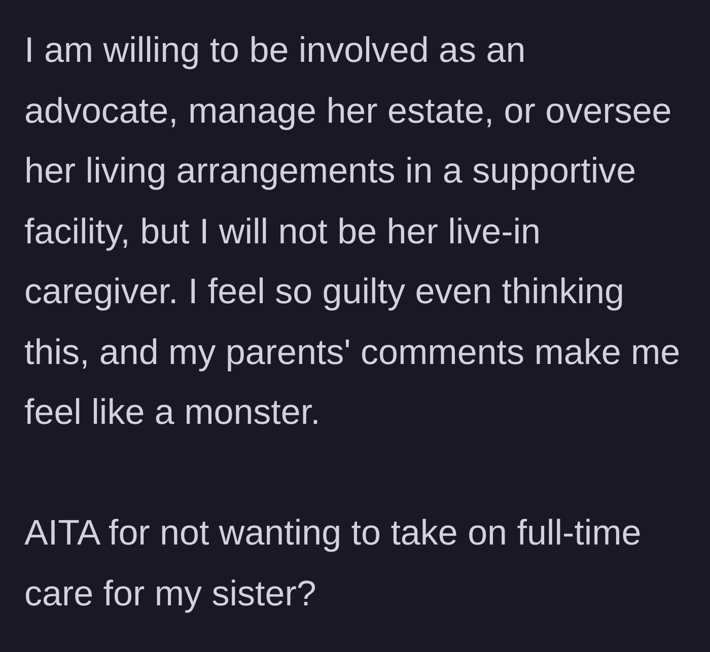Story part 4 - She clarifies she is willing to manage a facility and advocate for her sister, but feels like a monster for refusing live-in care.