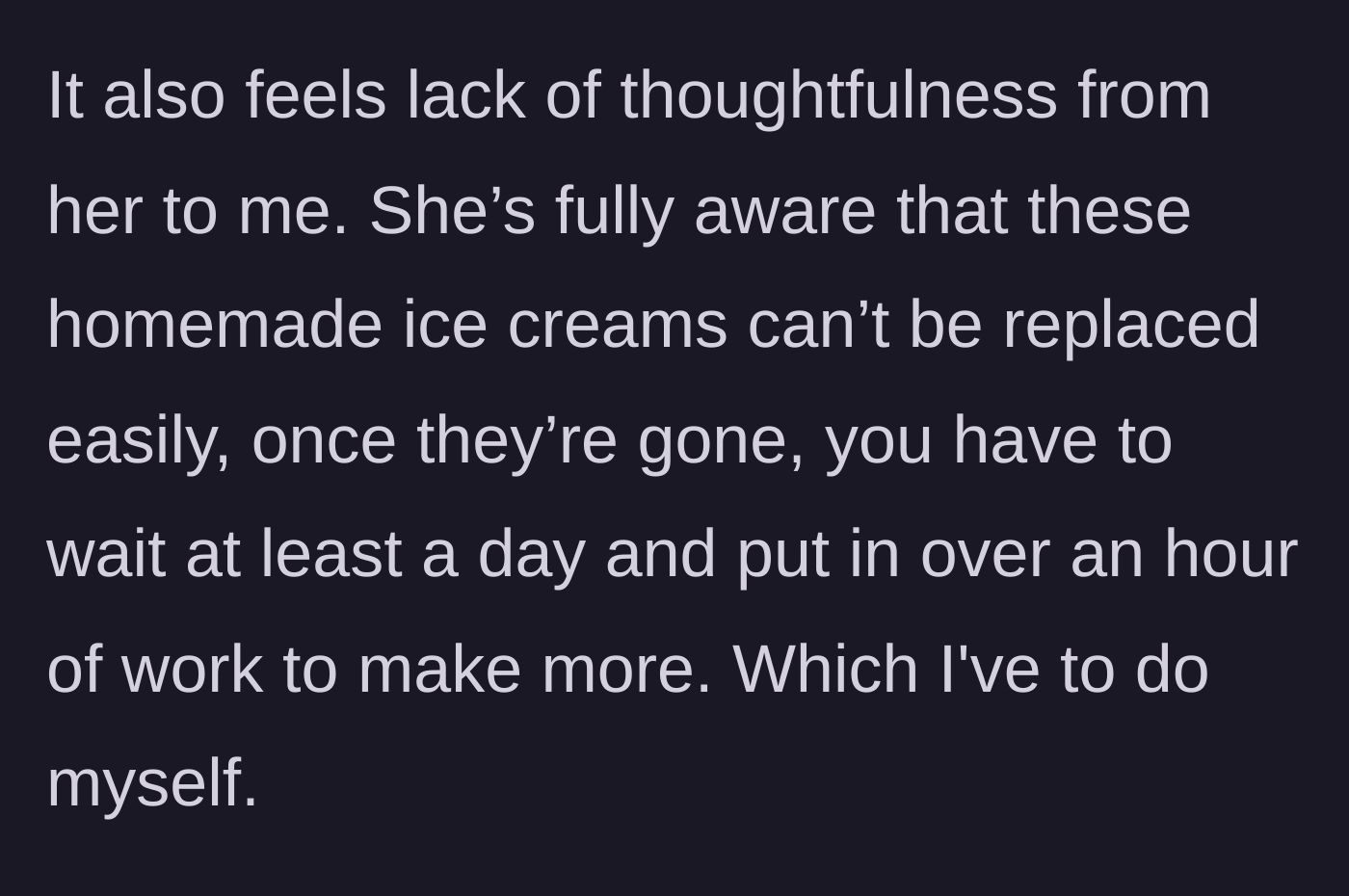 Story part 7 - The main character expressing his frustration over her lack of thoughtfulness regarding his hard work.