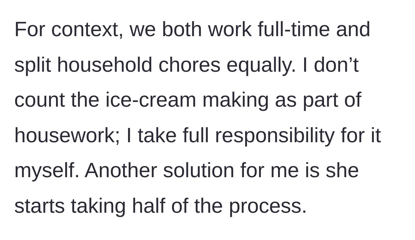 Story part 8 - Noting that they split chores equally, but he makes the ice cream alone, suggesting she should help if she wants to eat it.