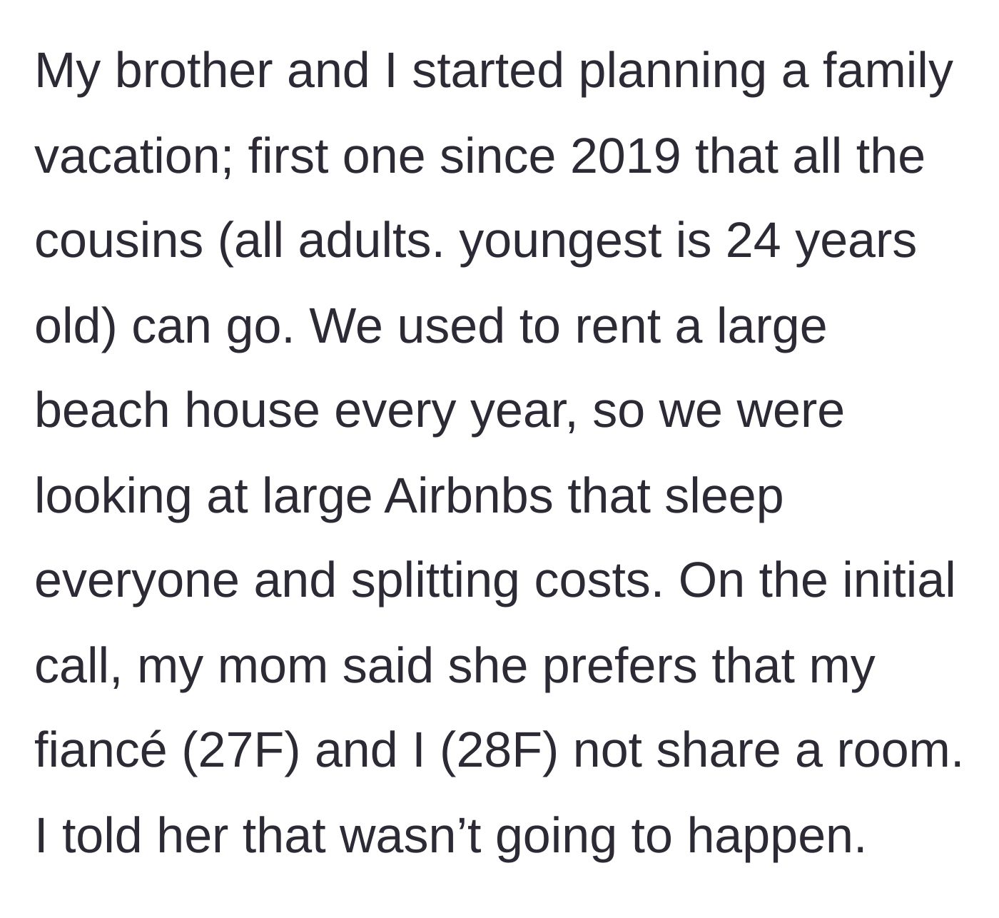 Story part 1 - A 28-year-old woman plans a family beach house trip with her brother, only for her mother to demand she and her female fiancée sleep in separate rooms.