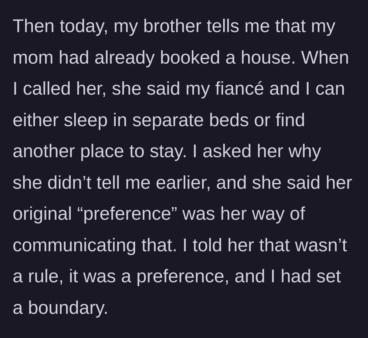 Story part 3 - The woman's brother reveals that their mother went behind her back to book the house and is now forcing an ultimatum about the sleeping arrangements.