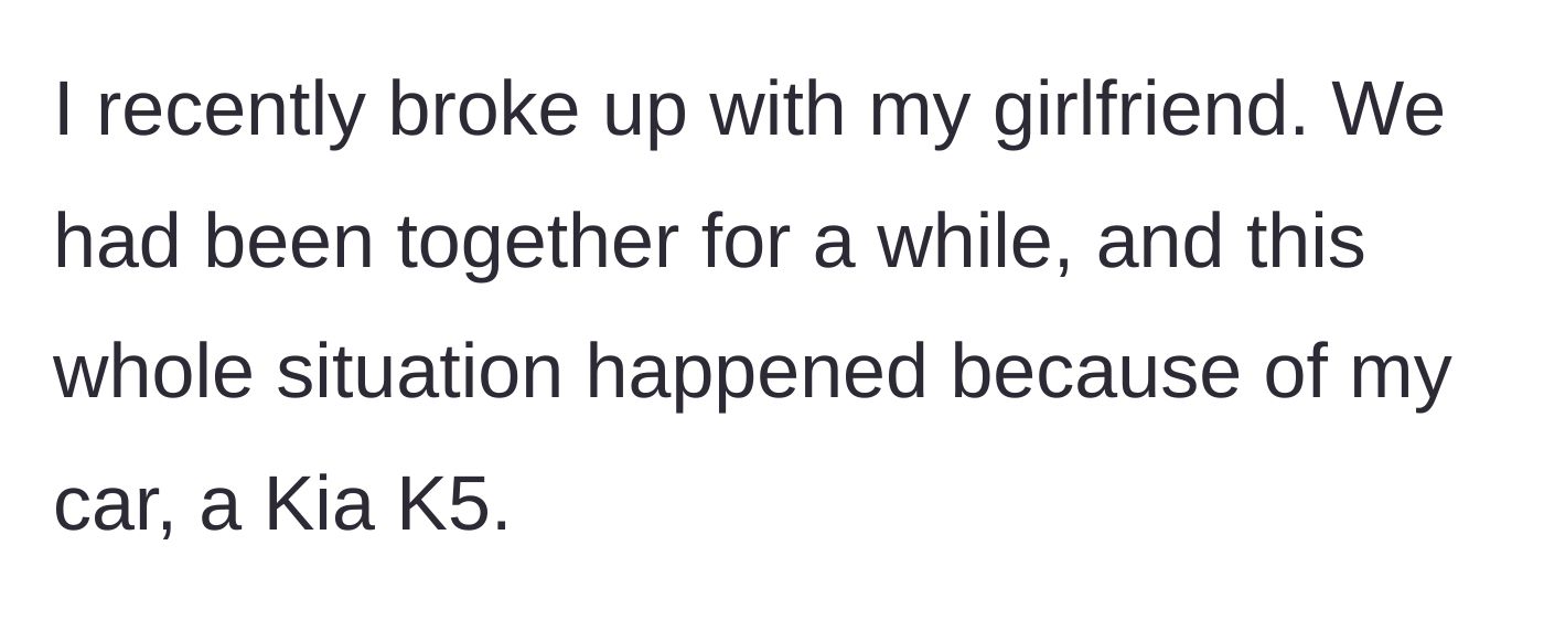 Story part 1 - A brief introduction about the main character ending a long-term relationship over their stolen Kia K5.