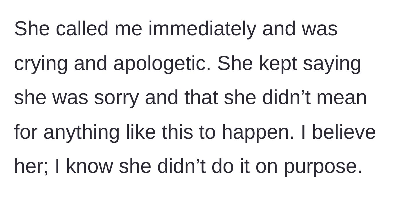 Story part 3 - The girlfriend calls immediately, crying and profoundly apologetic for her catastrophic mistake.