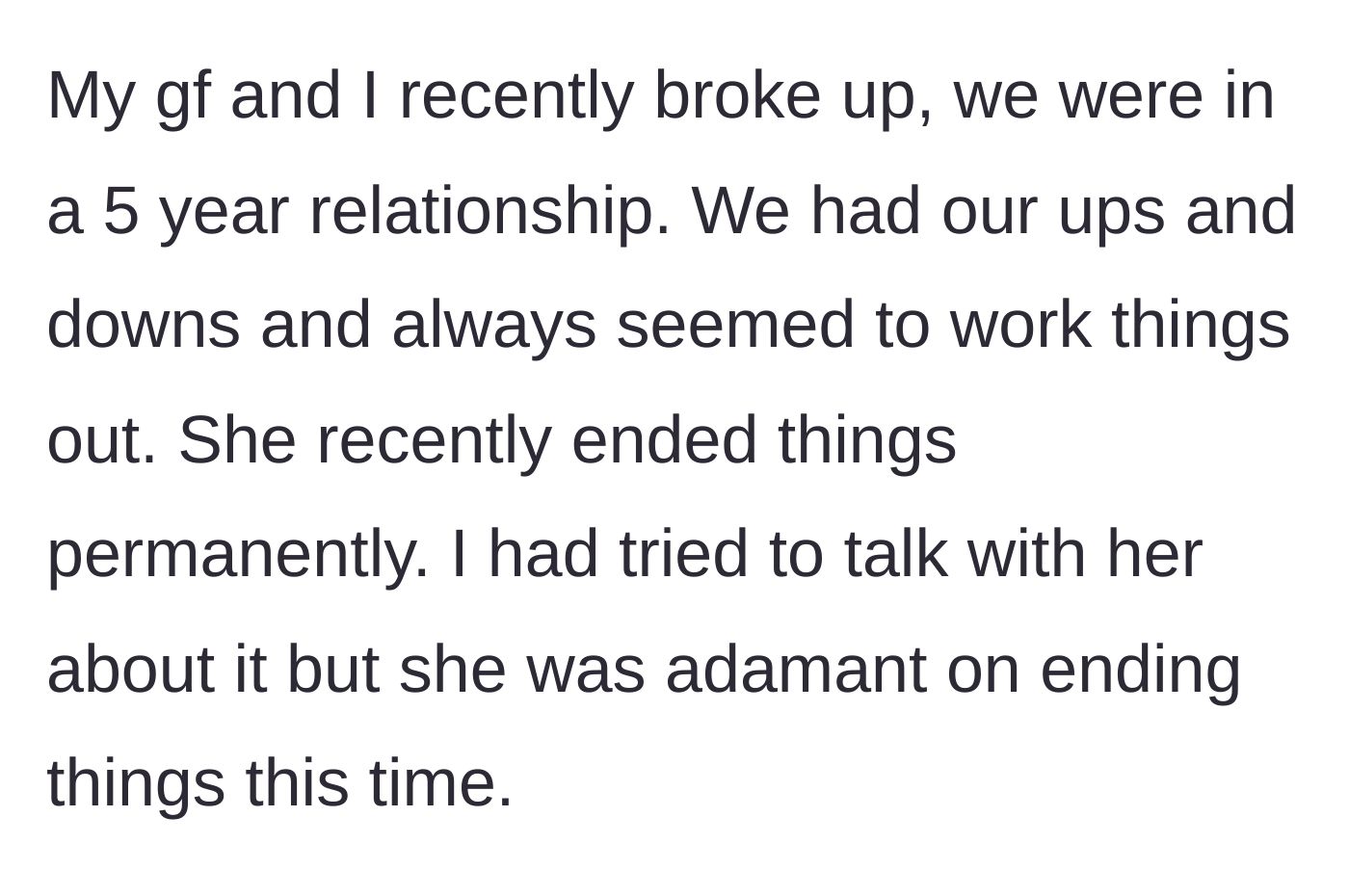 Story part 1 - The main character explains the painful and abrupt end of his five-year relationship.