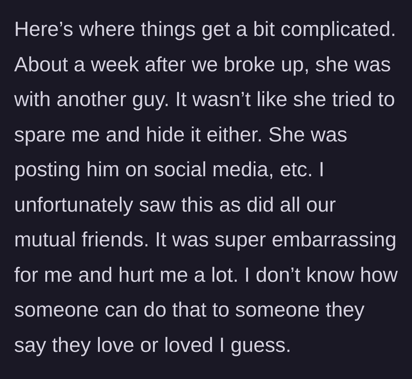 Story part 3 - The ex publicly flaunts a new man within a week, humiliating the heartbroken main character.